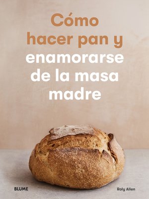 cover image of Cómo hacer pan y enamorarse de la masa madre